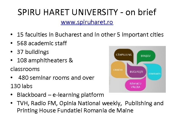 SPIRU HARET UNIVERSITY - on brief www. spiruharet. ro • 15 faculties in Bucharest