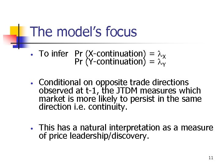 The model’s focus • • • To infer Pr (X-continuation) = X Pr (Y-continuation)