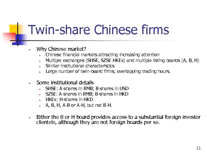 Twin-share Chinese firms • Why Chinese market? • • • Some institutional details •
