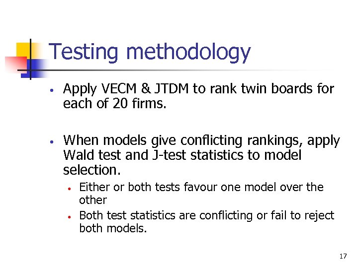 Testing methodology • • Apply VECM & JTDM to rank twin boards for each