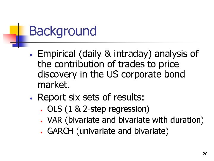 Background • • Empirical (daily & intraday) analysis of the contribution of trades to