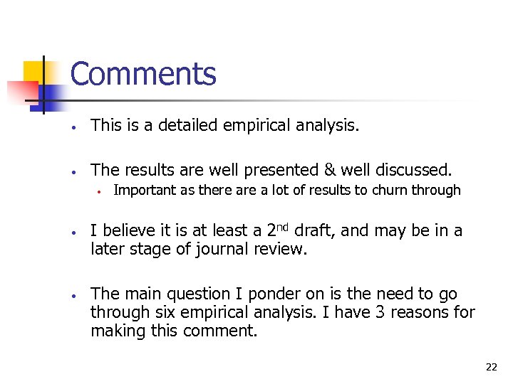 Comments • This is a detailed empirical analysis. • The results are well presented