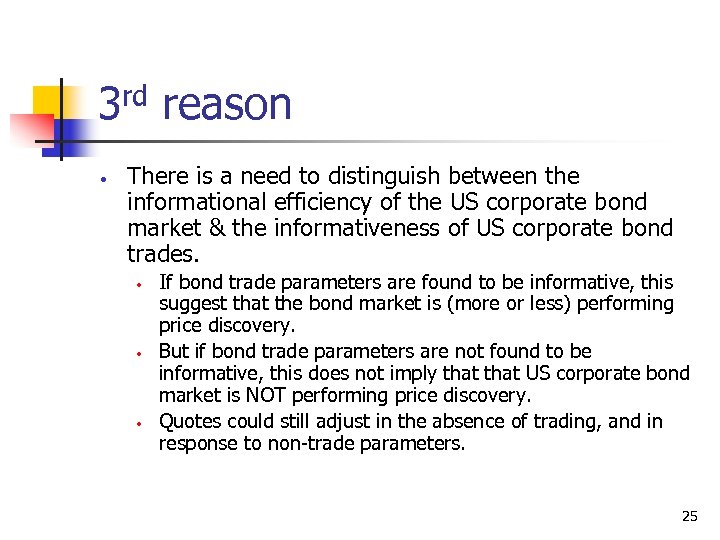 3 rd reason • There is a need to distinguish between the informational efficiency
