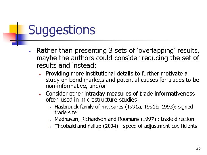 Suggestions • Rather than presenting 3 sets of ‘overlapping’ results, maybe the authors could