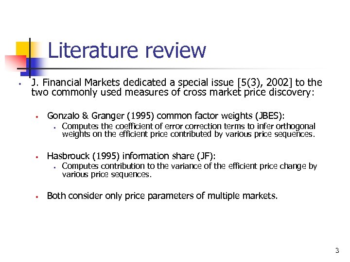 Literature review • J. Financial Markets dedicated a special issue [5(3), 2002] to the