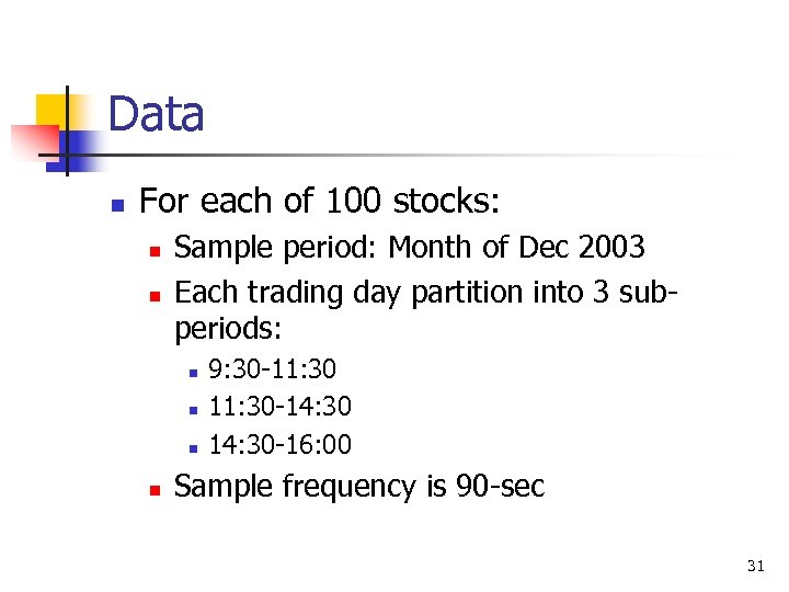 Data n For each of 100 stocks: n n Sample period: Month of Dec