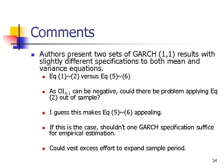 Comments n Authors present two sets of GARCH (1, 1) results with slightly different
