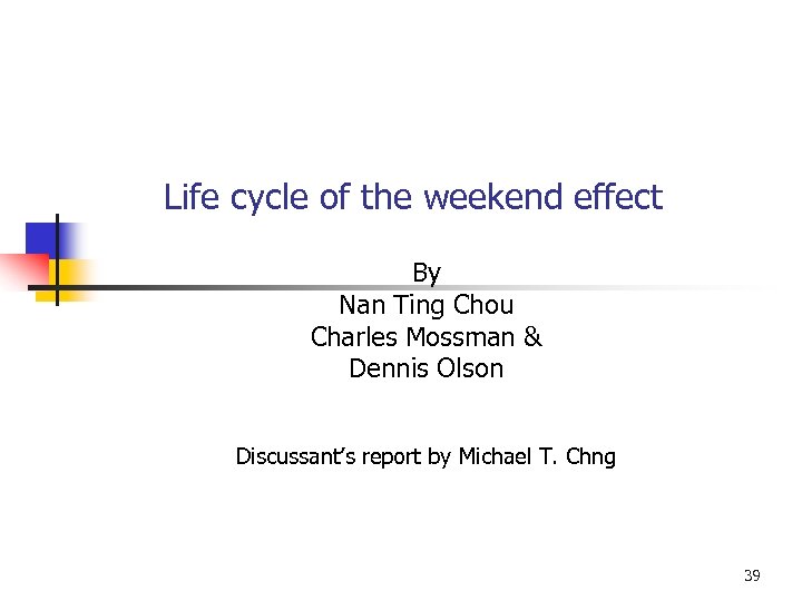 Life cycle of the weekend effect By Nan Ting Chou Charles Mossman & Dennis