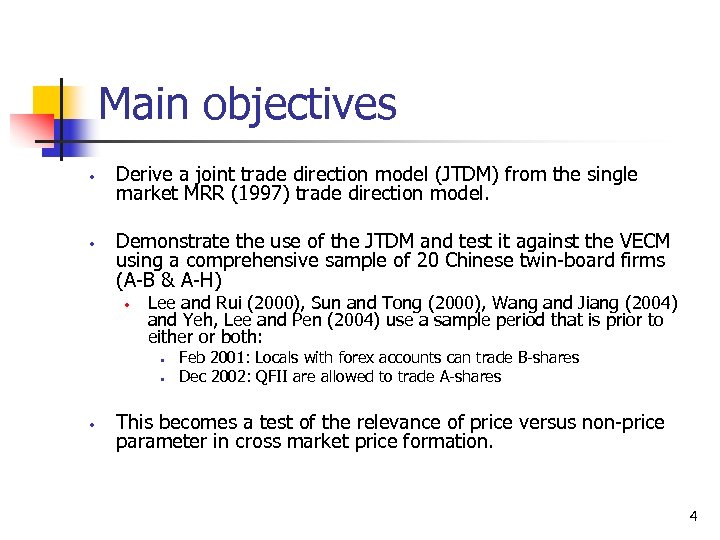 Main objectives • • Derive a joint trade direction model (JTDM) from the single