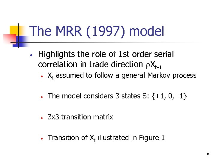 The MRR (1997) model • Highlights the role of 1 st order serial correlation