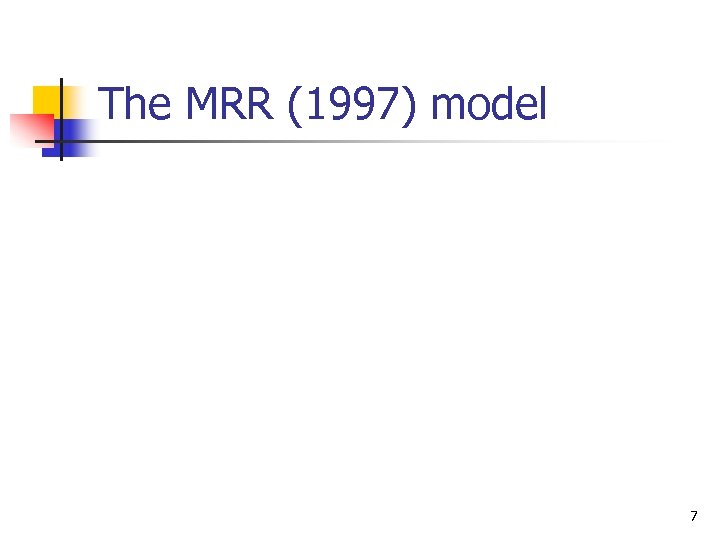The MRR (1997) model 7 