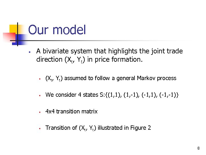 Our model • A bivariate system that highlights the joint trade direction (Xt, Yt)