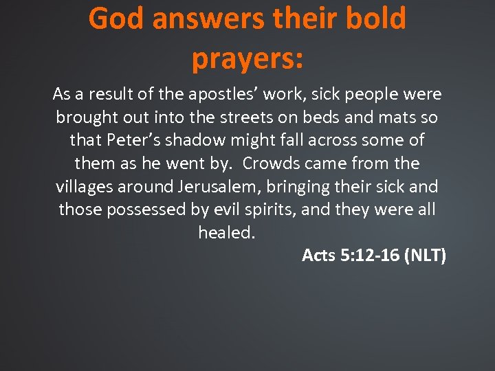 God answers their bold prayers: As a result of the apostles’ work, sick people