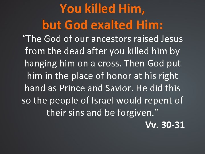 You killed Him, but God exalted Him: “The God of our ancestors raised Jesus