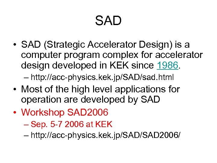 SAD • SAD (Strategic Accelerator Design) is a computer program complex for accelerator design