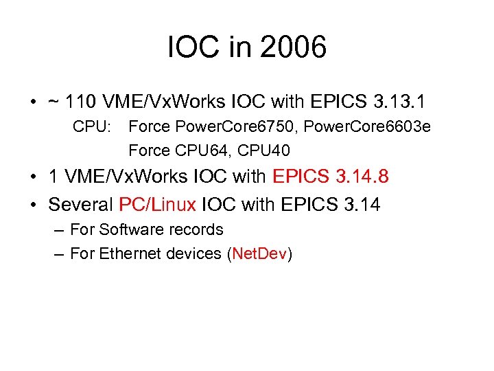 IOC in 2006 • ~ 110 VME/Vx. Works IOC with EPICS 3. 1 CPU: