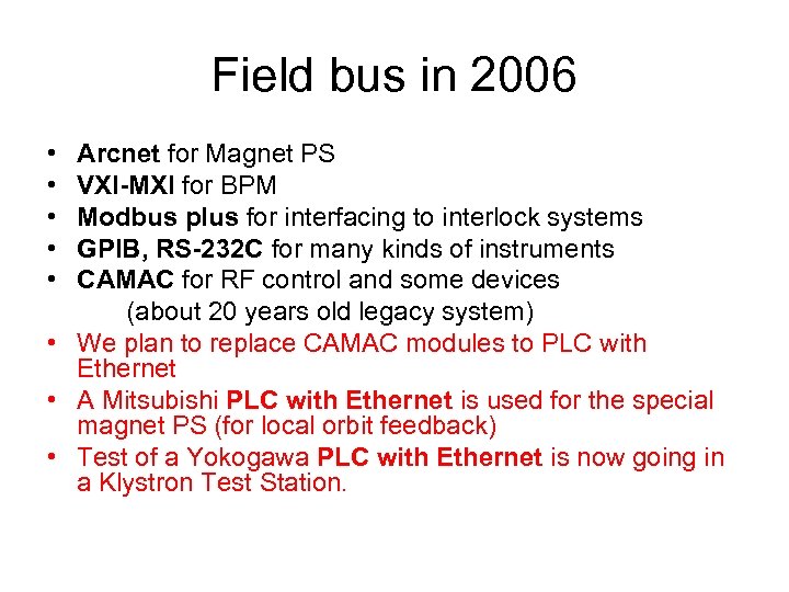 Field bus in 2006 • • • Arcnet for Magnet PS VXI-MXI for BPM