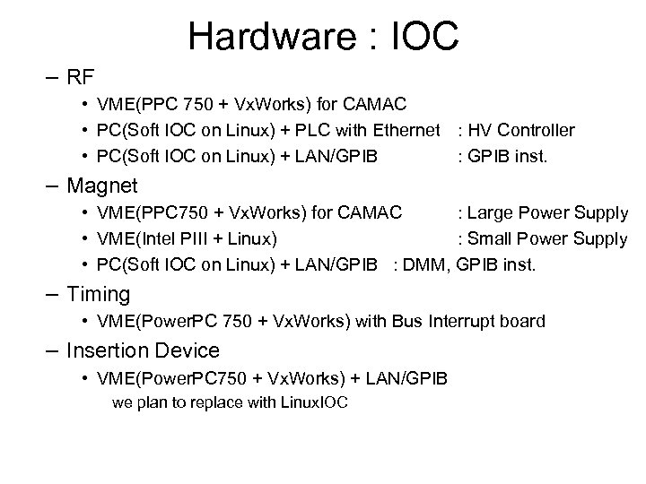 Hardware : IOC – RF • VME(PPC 750 + Vx. Works) for CAMAC •