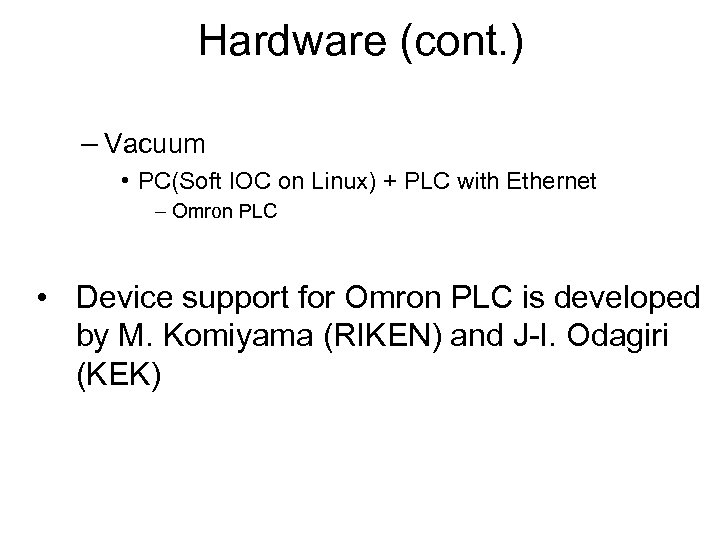 Hardware (cont. ) – Vacuum • PC(Soft IOC on Linux) + PLC with Ethernet