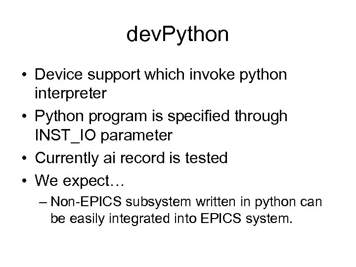 dev. Python • Device support which invoke python interpreter • Python program is specified
