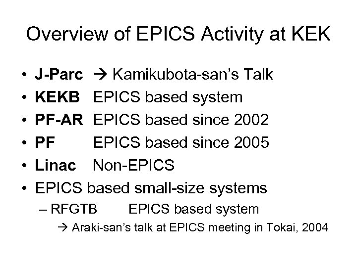 Overview of EPICS Activity at KEK • • • J-Parc Kamikubota-san’s Talk KEKB EPICS