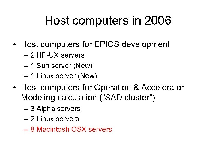 Host computers in 2006 • Host computers for EPICS development – 2 HP-UX servers