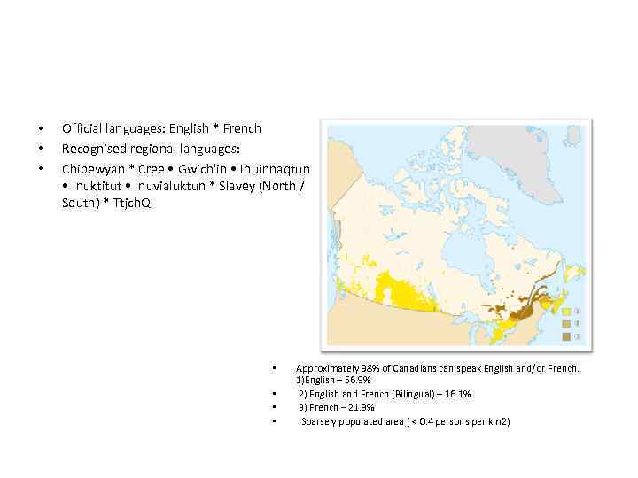  • • • Official languages: English * French Recognised regional languages: Chipewyan *