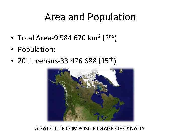 Area and Population • Total Area-9 984 670 km 2 (2 nd) • Population: