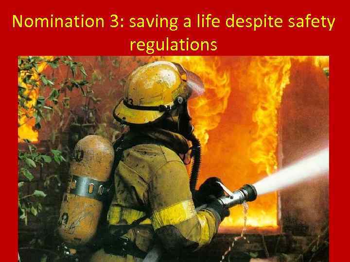 Nomination 3: saving a life despite safety regulations 