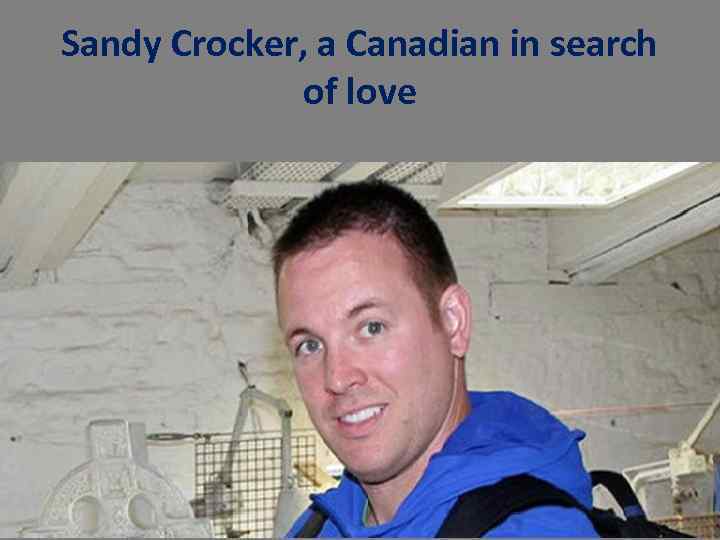 Sandy Crocker, a Canadian in search of love 