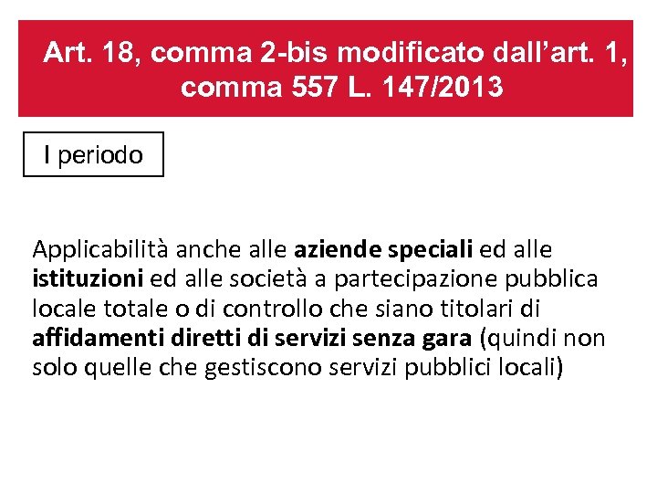 Art. 18, comma 2 -bis modificato dall’art. 1, comma 557 L. 147/2013 I periodo