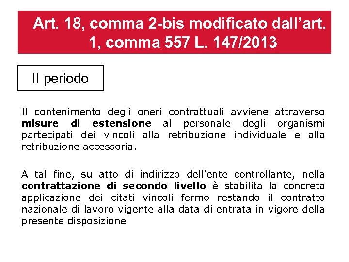 Art. 18, comma 2 -bis modificato dall’art. 1, comma 557 L. 147/2013 II periodo