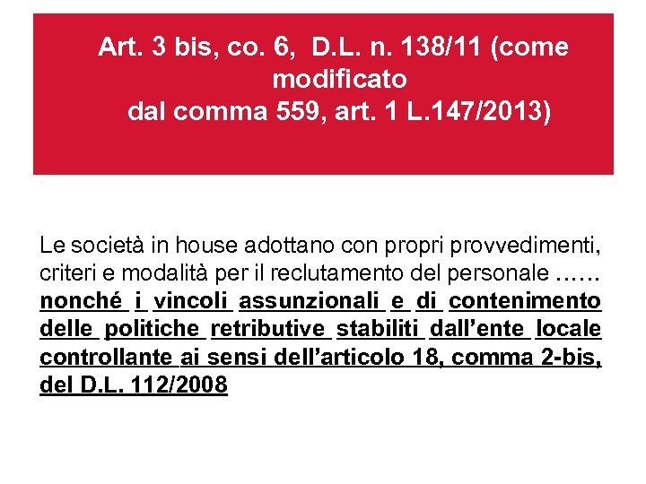 Art. 3 bis, co. 6, D. L. n. 138/11 (come modificato dal comma 559,