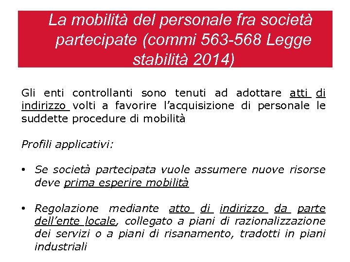 La mobilità del personale fra società partecipate (commi 563 -568 Legge stabilità 2014) Gli