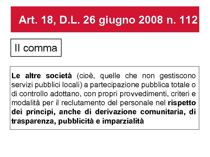 Art. 18, D. L. 26 giugno 2008 n. 112 II comma Le altre società