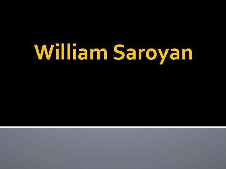 William Saroyan 