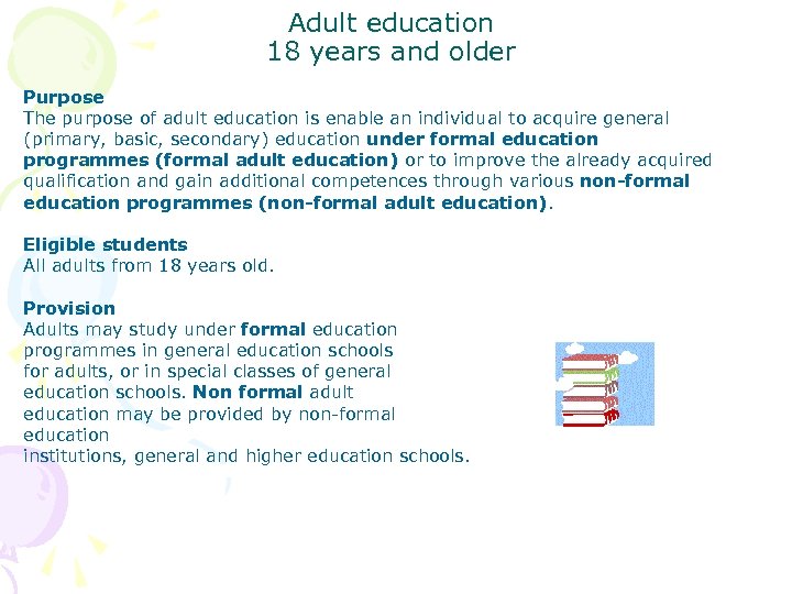 Adult education 18 years and older Purpose The purpose of adult education is enable
