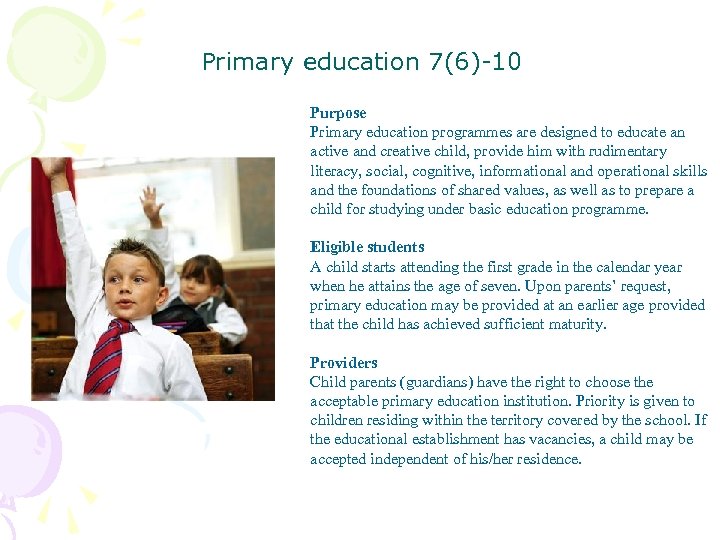 Primary education 7(6)-10 Purpose Primary education programmes are designed to educate an active and