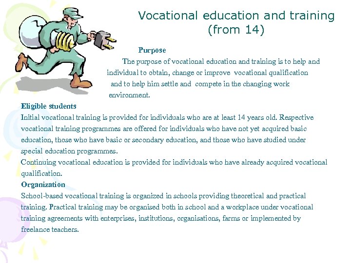  Vocational education and training (from 14) Purpose The purpose of vocational education and