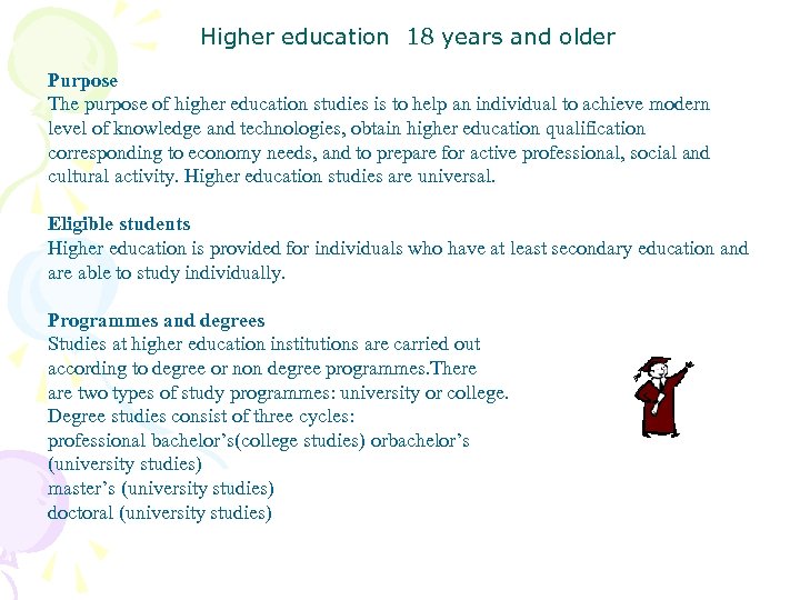  Higher education 18 years and older Purpose The purpose of higher education studies