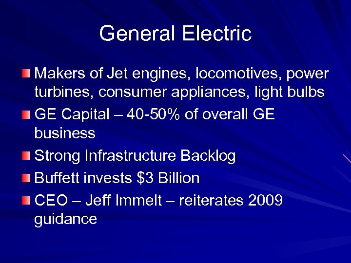 General Electric Makers of Jet engines, locomotives, power turbines, consumer appliances, light bulbs GE