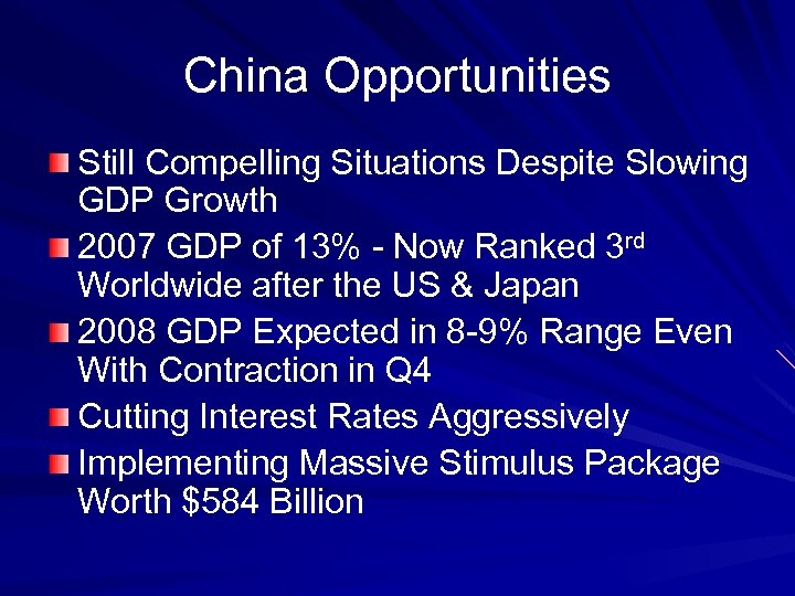 China Opportunities Still Compelling Situations Despite Slowing GDP Growth 2007 GDP of 13% -