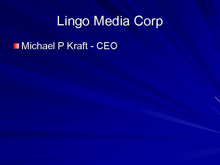 Lingo Media Corp Michael P Kraft - CEO 
