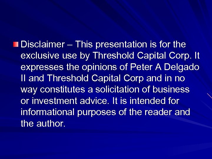 Disclaimer – This presentation is for the exclusive use by Threshold Capital Corp. It