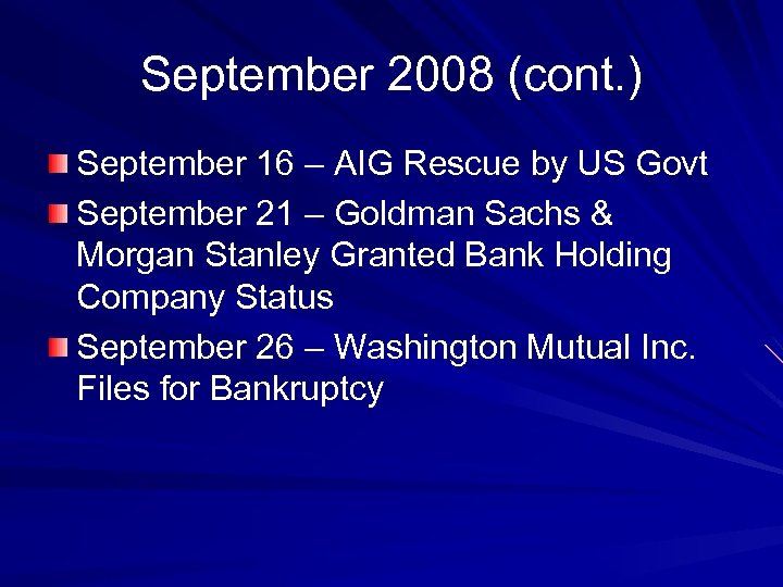 September 2008 (cont. ) September 16 – AIG Rescue by US Govt September 21