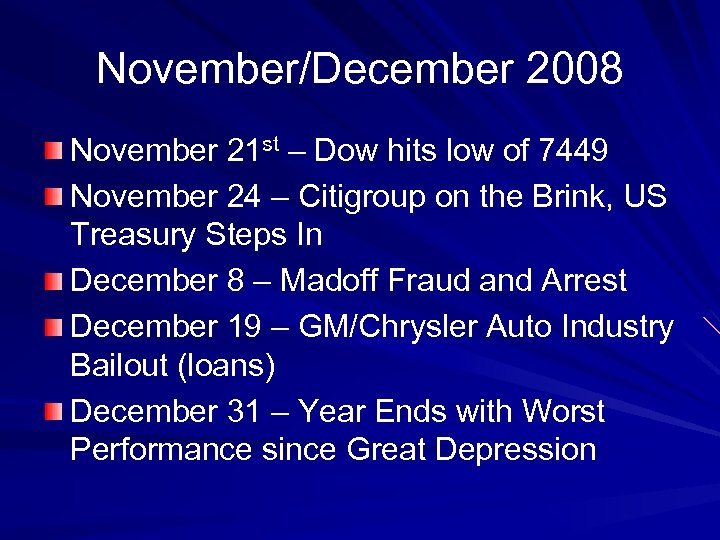 November/December 2008 November 21 st – Dow hits low of 7449 November 24 –