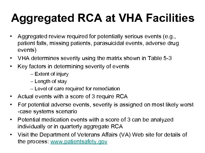 Aggregated RCA at VHA Facilities • Aggregated review required for potentially serious events (e.