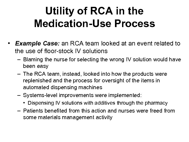 Utility of RCA in the Medication-Use Process • Example Case: an RCA team looked