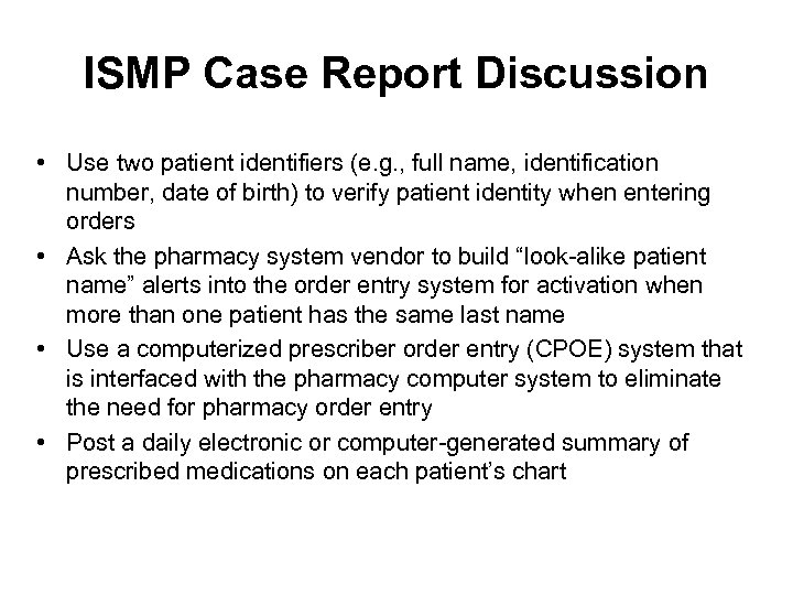 ISMP Case Report Discussion • Use two patient identifiers (e. g. , full name,