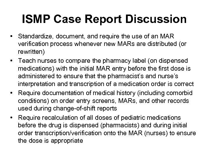 ISMP Case Report Discussion • Standardize, document, and require the use of an MAR